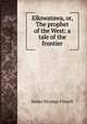 Elkswatawa, or, The prophet of the West: a tale of the frontier, James Strange French 