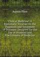 Clinical Medicine: A Systematic Treatise On the Diagnosis and Treatment of Diseases: Designed for the Use of Students and Practitioners of Medicine, Flint Austin 