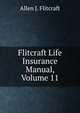 Flitcraft Life Insurance Manual, Volume 11, Allen J. Flitcraft 