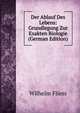 Der Ablauf Des Lebens: Grundlegung Zur Exakten Biologie (German Edition), Wilhelm Fliess 