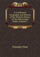 A Condensed Geography and History of the Western States, Or the Mississippi Valley, Volume 1, Timothy Flint 