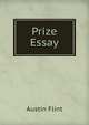 Prize Essay, Flint Austin 
