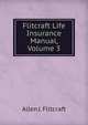 Flitcraft Life Insurance Manual, Volume 3, Allen J. Flitcraft 