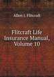 Flitcraft Life Insurance Manual, Volume 10, Allen J. Flitcraft 