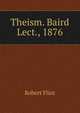 Theism. Baird Lect., 1876, Flint Robert 