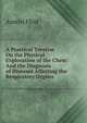 A Practical Treatise On the Physical Exploration of the Chest: And the Diagnosis of Diseases Affecting the Respiratory Organs, Flint Austin 