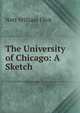 The University of Chicago: A Sketch, Nott William Flint 