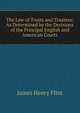 The Law of Trusts and Trustees: As Determined by the Decisions of the Principal English and American Courts, James Henry Flint 
