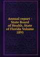 Annual report - State Board of Health, State of Florida Volume 1895, 