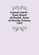 Annual report - State Board of Health, State of Florida Volume 1903, 