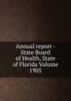 Annual report - State Board of Health, State of Florida Volume 1905, 