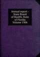Annual report - State Board of Health, State of Florida Volume 1906, 