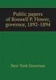 Public papers of Roswell P. Flower, governor, 1892-1894, New York Governor 
