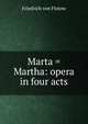 Marta = Martha: opera in four acts, Friedrich von Flotow 