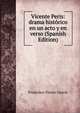 Vicente Peris: drama historico en un acto y en verso (Spanish Edition), Francisco Flores Garcia 