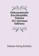Oekonomische Encyklopadie, Volume 101 (German Edition), Johann Georg Krunitz 