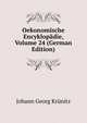 Oekonomische Encyklopadie, Volume 24 (German Edition), Johann Georg Krunitz 