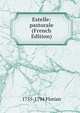 Estelle: pastorale (French Edition), 1755-1794 Florian 