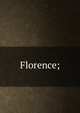 Florence;, 