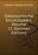 Oekonomische Encyklopadie, Volume 12 (German Edition), Johann Georg Krunitz 