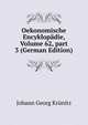 Oekonomische Encyklop?die, Volume 62, part 3 (German Edition), Johann Georg Krunitz 