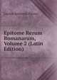 Epitome Rerum Romanarum, Volume 2 (Latin Edition), Lucius Annaeus Florus 