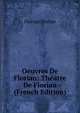 Oeuvres De Florian: Theatre De Florian (French Edition), Florian Florian 