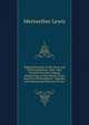 Original Journals of the Lewis and Clark Expedition, 1804-1806: Printed from the Original Manuscripts in the Library of the American Philosophical . Together with Manuscript Material of Lewi, Meriwether Lewis 