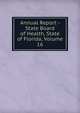 Annual Report - State Board of Health, State of Florida, Volume 16, 