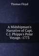 A Midshipman's Narrative of Capt. C.J. Phipps's Polar Voyage.-1773, Thomas Floyd 