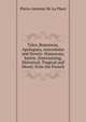 Tales, Romances, Apologues, Anecedotes and Novels: Humorous, Satiric, Entertaining, Historical, Tragical and Moral; from the French., Pierre Antoine de La Place 
