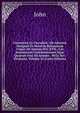 Chronicon Ex Chronicis: Ab Adventu Hengesti Et Horsi in Britanniam Usque Ab Annum M.C.XVII., Cui Accesserunt Continuationes Du?, Quarum Una Ad Annum . M.Cc.Xcv. Perducta, Volume 24 (Latin Edition), John 