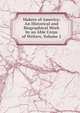 Makers of America: An Historical and Biographical Work by an Able Corps of Writers, Volume 2, 