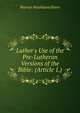 Luther's Use of the Pre-Lutheran Versions of the Bible: (Article 1.), Warren Washburn Florer 