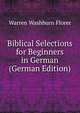 Biblical Selections for Beginners in German (German Edition), Warren Washburn Florer 