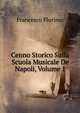 Cenno Storico Sulla Scuola Musicale De Napoli, Volume 1, Francesco Florimo 