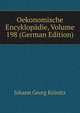 Oekonomische Encyklopadie, Volume 198 (German Edition), Johann Georg Krunitz 