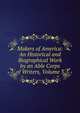 Makers of America: An Historical and Biographical Work by an Able Corps of Writers, Volume 3, 