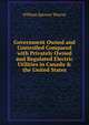 Government Owned and Controlled Compared with Privately Owned and Regulated Electric Utilities in Canada & the United States, William Spencer Murray 
