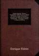 Espana Sagrada: Theatro Geographico-Historico De La Iglesia De Espana. Origen, Divisiones, Y Terminos De Todas Sus Provincias. Antiguedad, . Y Portugal, Volume 13 (Spanish Edition), Enrique Florez 