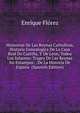 Memorias De Las Reynas Catholicas, Historia Genealogica De La Casa Real De Castilla, Y De Leon, Todos Los Infantes: Trages De Las Reynas En Estampas: . De La Historia De Espana (Spanish Edition), Enrique Florez 