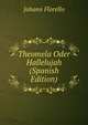 Theomela Oder Hallelujah (Spanish Edition), Johann Florello 