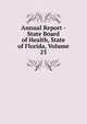 Annual Report - State Board of Health, State of Florida, Volume 23, 