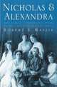 Nicholas & Alexandra: Last Tsar and His Family, Massie, Robert K. 