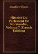 Histoire Du Parlement De Normandie, Volume 7 (French Edition), Amable Floquet 