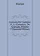 Gonzalo De Cordoba; O, La Conquista De Granada, Volume 2 (Spanish Edition), Florian 