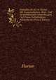 Nouvelles De M. De Florian .: Mit Grammatischen, Wort- Und Sacherklarenden Anmerkungen, Und Einem Vollstandigen Worterbuche (French Edition), Florian 