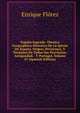Espana Sagrada: Theatro Geographico-Historico De La Iglesia De Espana. Origen, Divisiones, Y Terminos De Todas Sus Provincias. Antiguedad, . Y Portugal, Volume 47 (Spanish Edition), Enrique Florez 