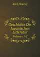 Geschichte Der Japanischen Litteratur. Volumes 1-2, Karl Florenz 