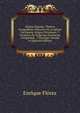 Espa?a Sagrada: Theatro Geographico-Historico De La Iglesia De Espa?a. Origen, Divisiones, Y Terminos De Todas Sus Provincias. Antiguedad, . Y Portugal, Volume 14 (Spanish Edition), Enrique Florez 
